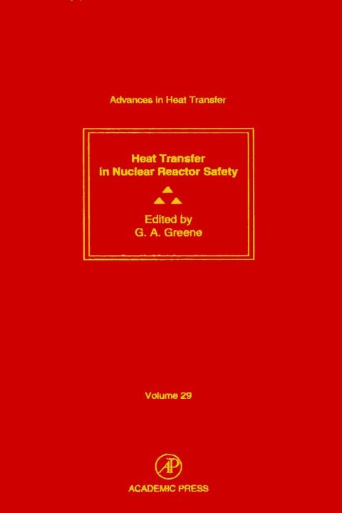 [1825 days] Nuclear Reactor Safety: Volume 29: Heat Transfer in Nuclear Reactor Safety