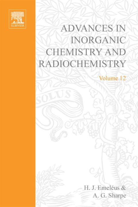 [1825 days] ADVANCES IN INORGANIC CHEMISTRY AND RADIOCHEMISTRY VOL 12