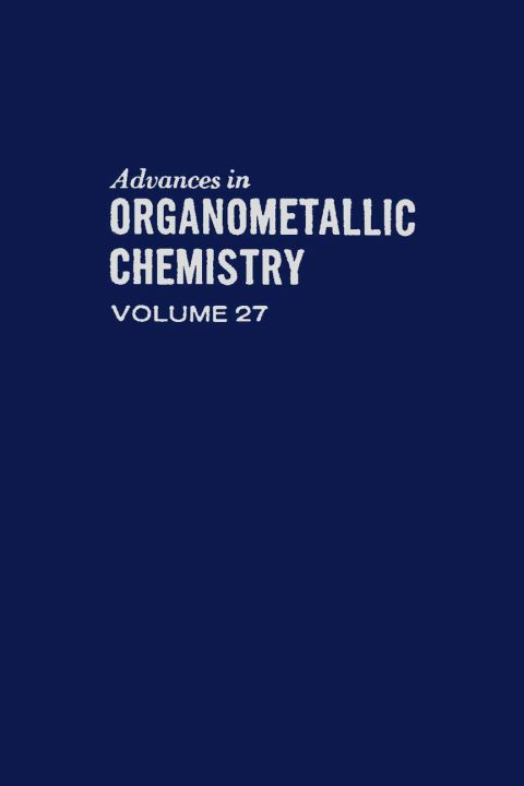 [1825 days] ADVANCES ORGANOMETALLIC CHEMISTRY V27