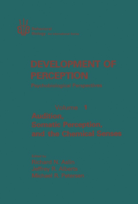 Cover image for book Development of Perception Psychobiological Perspectives: Audition, Somatic Perception, and the Chemical Senses