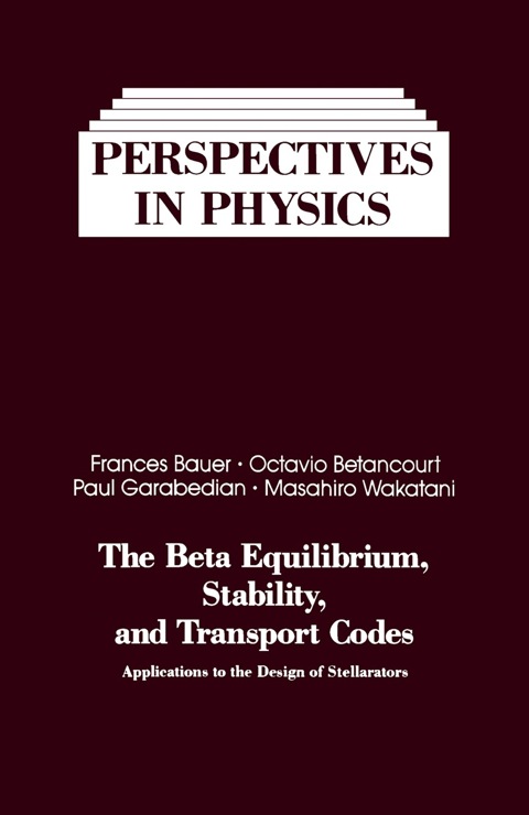 Cover image for book The Beta Equilibrium, stability, and Transport codes: Applications of the Design of Stellarators