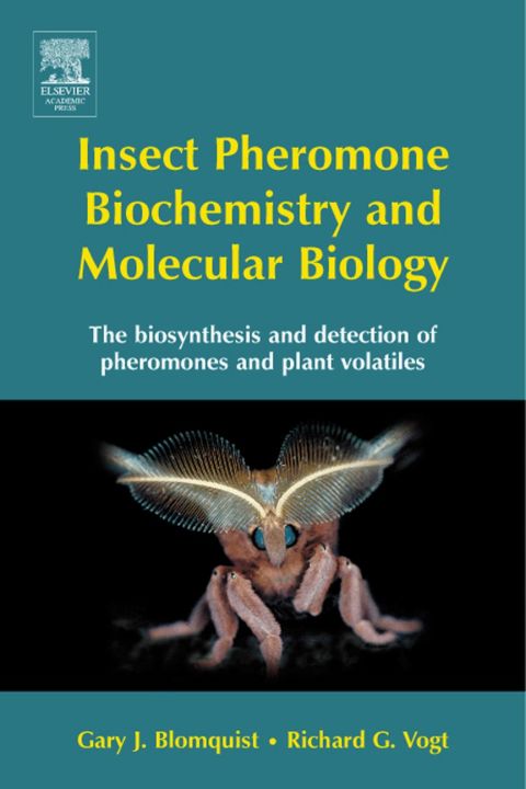 [1825 days] Insect Pheromone Biochemistry and Molecular Biology: The Biosynthesis and Detection of Pheromones and Plant Volatiles