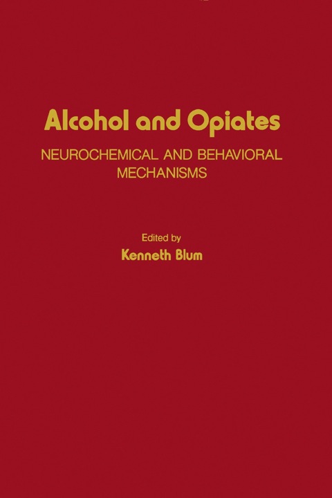 Cover image for book Alcohol and Opiates: Neurochemical and Behavioral Mechanisms