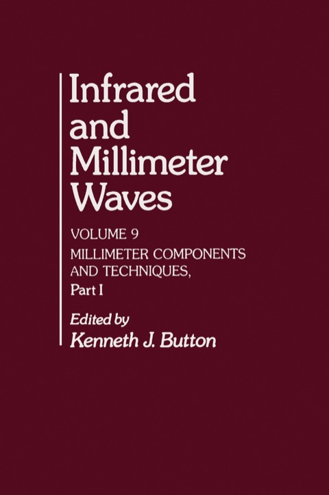 Cover image for book Infrared and Millimeter Waves V9: Millimeter Components and Techniques, Part I