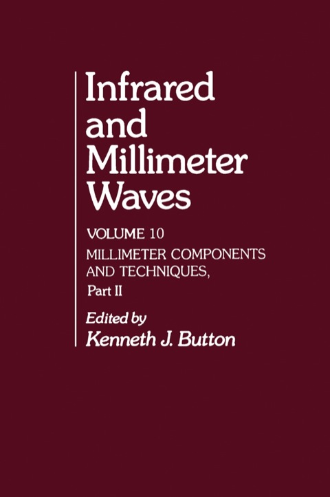 Cover image for book Infrared and Millimeter Waves V10: Millimeter Components and Techniques, Part II