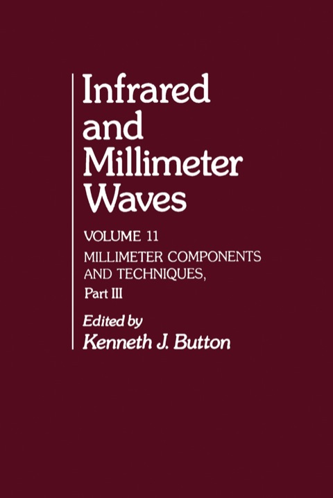 Cover image for book Infrared and Millimeter Waves V11: Millimeter Components and Techniques, Part III