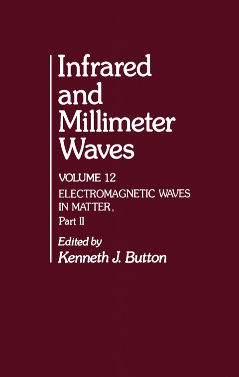 Cover image for book Infrared and Millimeter Waves V12: Electromagnetic Waves in Matter, Part II