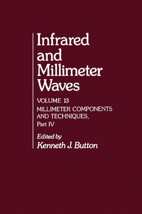 Cover image for book Infrared and Millimeter Waves V13: Millimeter Components and Techniques, Part IV