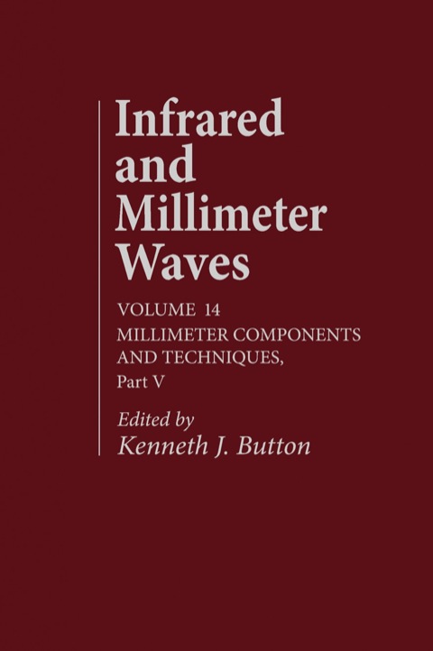 Cover image for book Infrared and Millimeter Waves V14: Millimeter Components and Techniques, Part V