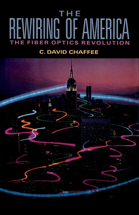 Cover image for book The Rewiring of America The Fiber Optics Revolution