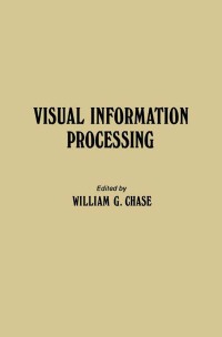 صورة الغلاف: Visual Information Processing: Proceedings of the Eighth Annual Carnegie Symposium on Cognition, Held at the Carnegie-Mellon University, Pittsburgh, Pennsylvania, May 19, 1972 9780121701505