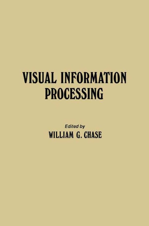Cover image for book Visual Information Processing: Proceedings of the Eighth Annual Carnegie Symposium on Cognition, Held at the Carnegie-Mellon University, Pittsburgh, Pennsylvania, May 19, 1972
