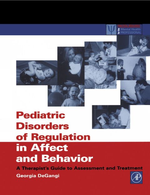 [1825 days] Pediatric Disorders of Regulation in Affect and Behavior: A Therapist's Guide to Assessment and Treatment