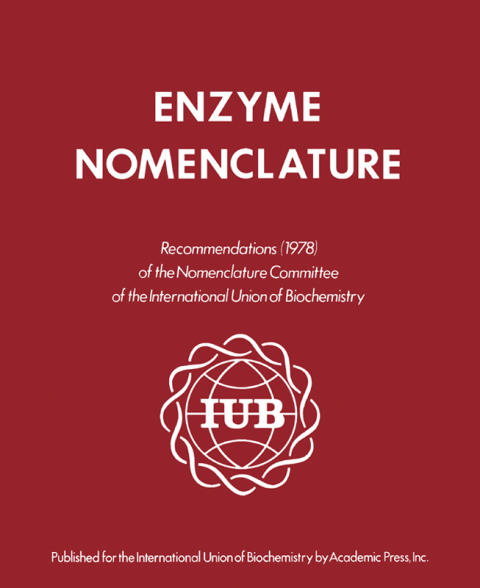 Cover image for book Enzyme Nomenclature 1978: This Edition Is a Revision of the Recommendations (1972) of the IUPAC–IUB Commission on Biochemical Nomenclature, and Has Been Approved for Publication by the Executive Committee of the International Union of Biochemistry
