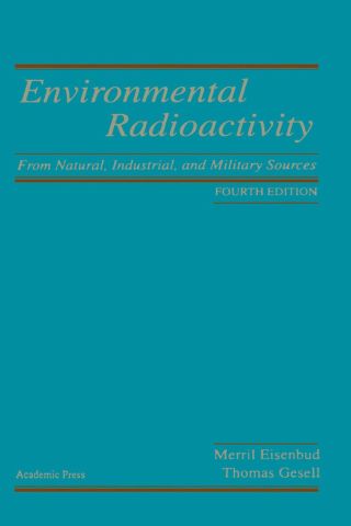 Environmental Radioactivity from Natural, Industrial & Military Sources: From Natural, Industrial and Military Sources