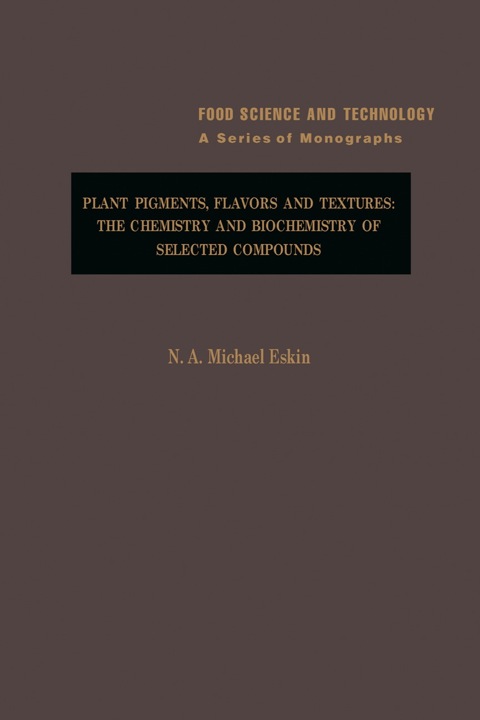 Cover image for book Plant Pigments, Flavors and Textures: The Chemistry and Biochemistry of Selected Compounds