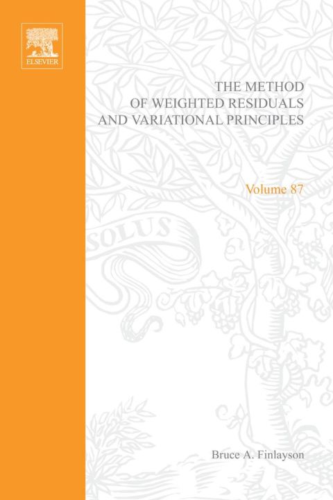 Cover image for book The method of weighted residuals and variational principles, with application in fluid mechanics, heat and mass transfer