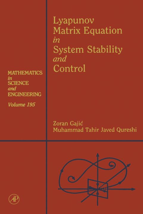 [1825 days] Lyapunov Matrix Equation in System Stability and Control: Mathematics in Science and Engineering V195