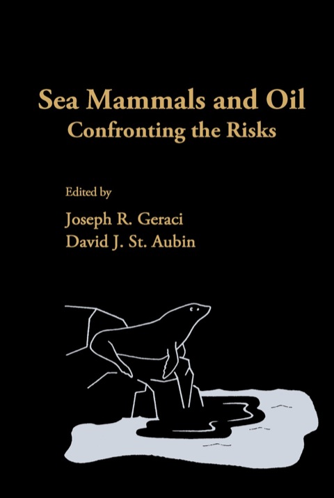 Cover image for book Sea Mammals and Oil: Confronting the Risks