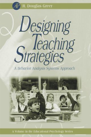 Designing Teaching Strategies: An Applied Behavior Analysis Systems Approach
