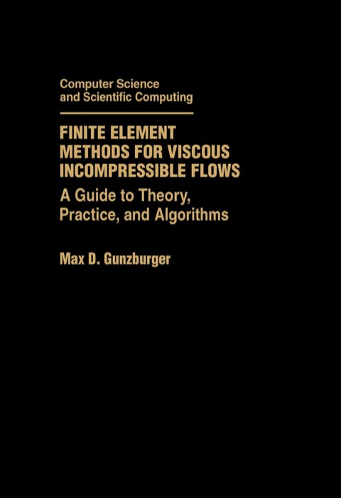 Cover image for book Finite Element Methods for Viscous Incompressible Flows: A Guide to Theory, Practice, and Algorithms
