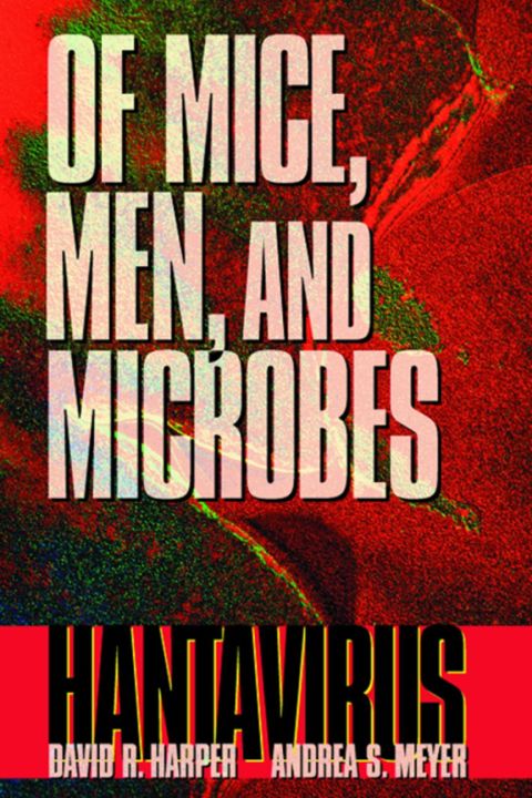 [1825 days] Of Mice, Men, and Microbes: Hantavirus