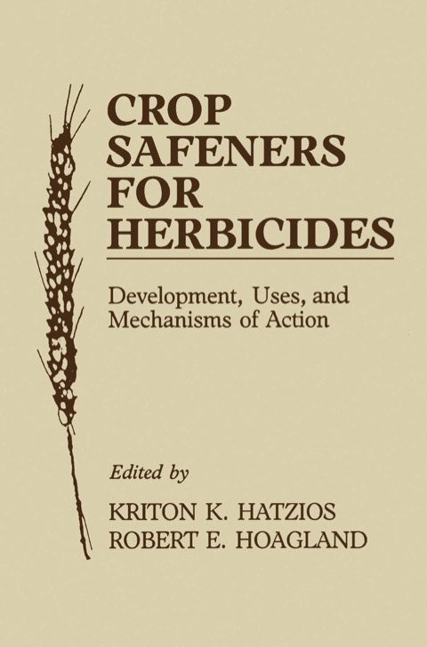 Cover image for book Crop Safeners for Herbicides: Development, Uses, and Mechanisms of Action
