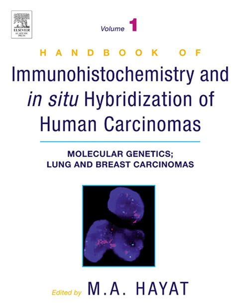 [1825 days] Handbook of Immunohistochemistry and in Situ Hybridization of Human Carcinomas: Molecular Genetics; Lung and Breast Carcinomas