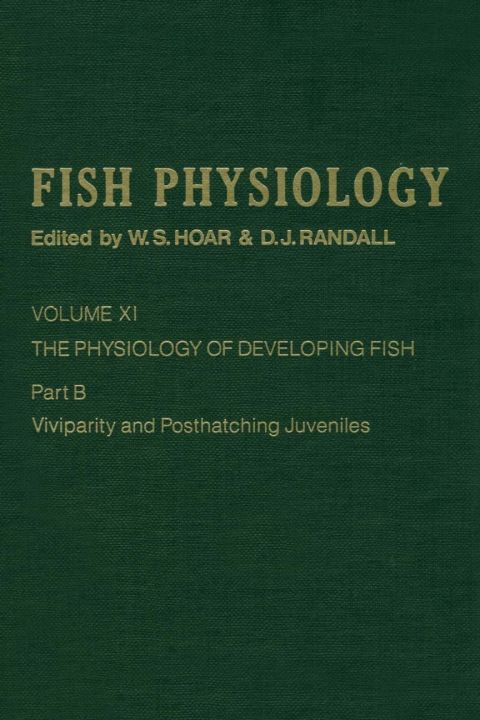 [1825 days] The Physiology of Developing Fish: Viviparity and Posthatching Juveniles: Volume 11B: The Physiology of Developing Fish: Viviparity and Posthatching Juveniles