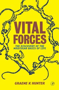 Cover image: Vital Forces: The Discovery of the Molecular Basis of Life 9780123618108