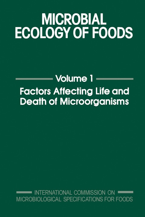 Cover image for book Microbial Ecology of Foods V1: Factors Affecting Life and Death of Microorganisms