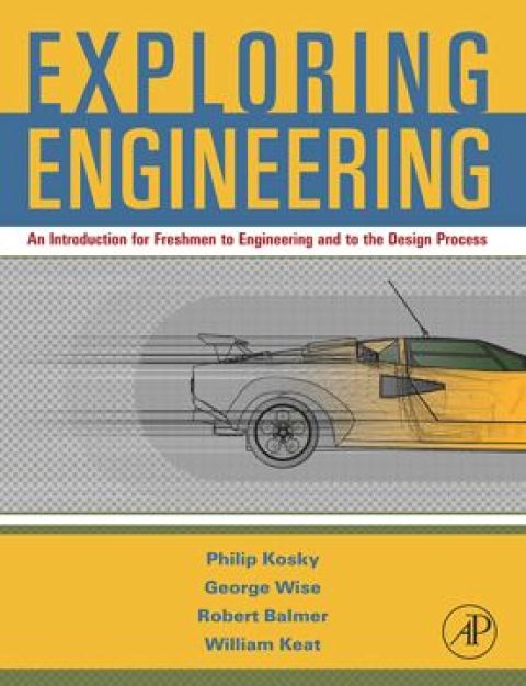 [1825 days] Exploring Engineering: An Introduction for Freshmen to Engineering and to the Design Process.