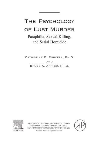 The Psychology of Lust Murder: Paraphilia, Sexual Killing, and Serial Homicide