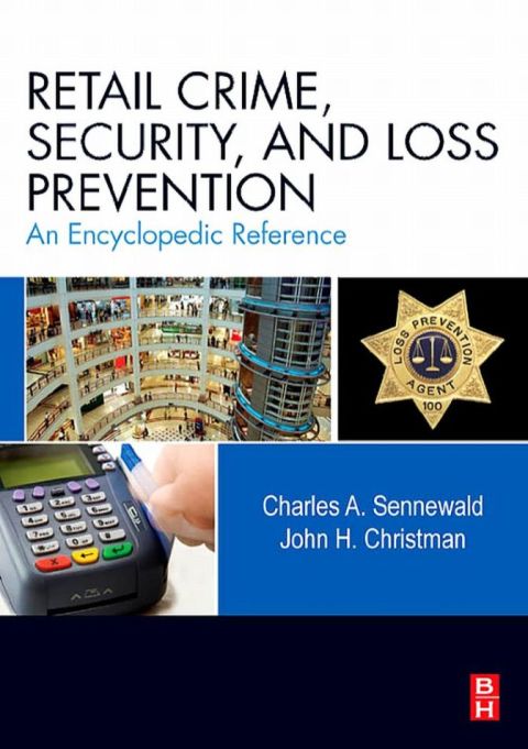 [1825 days] Retail Crime, Security, and Loss Prevention: An Encyclopedic Reference