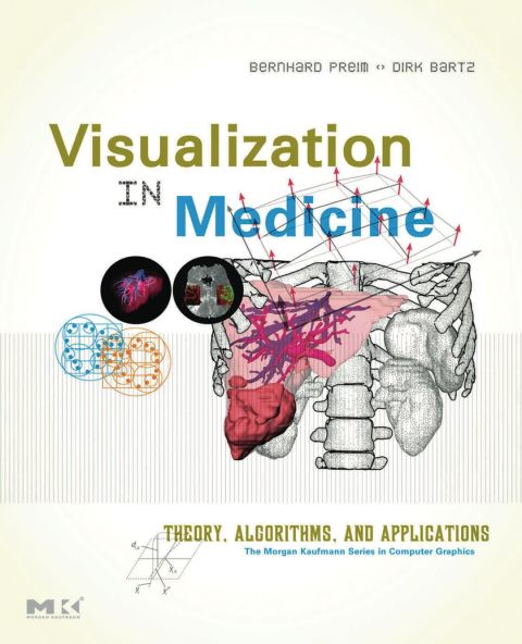 [1825 days] Visualization in Medicine: Theory, Algorithms, and Applications