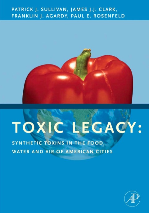 Cover image for book Toxic Legacy: Synthetic Toxins in the Food, Water and Air of American Cities