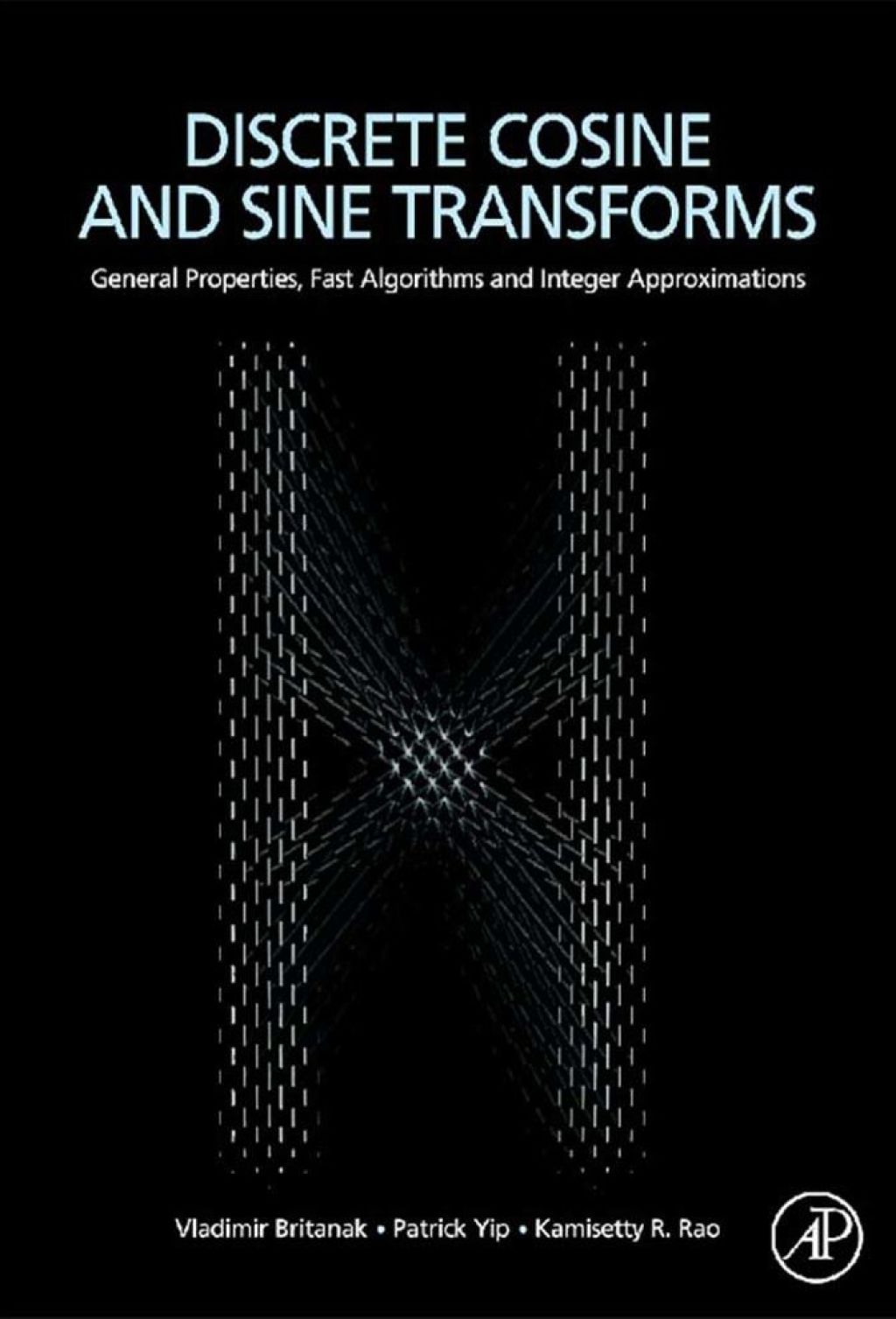 Discrete Cosine and Sine Transforms: General Properties  Fast Algorithms and Integer Approximations (eBook) - Britanak,  Vladimir; Yip,  Patrick C.; Rao,  K. R