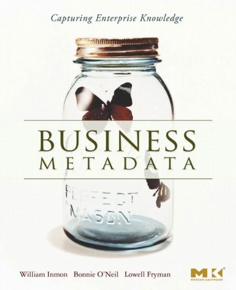 [1825 days] Business Metadata: Capturing Enterprise Knowledge: Capturing Enterprise Knowledge