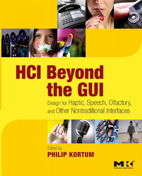 [1825 days] HCI Beyond the GUI: Design for Haptic, Speech, Olfactory, and Other Nontraditional Interfaces