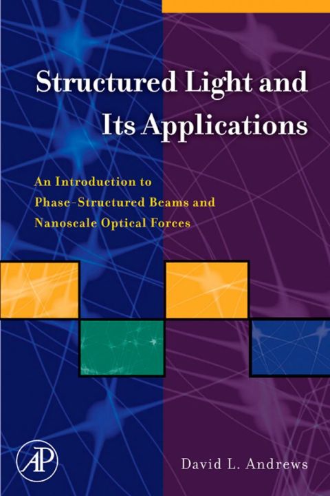[1825 days] Structured Light and Its Applications: An Introduction to Phase-Structured Beams and Nanoscale Optical Forces