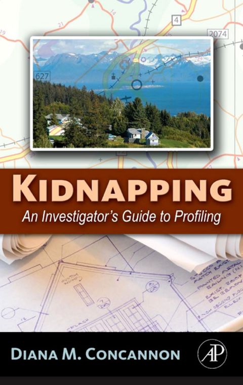 [1825 days] Kidnapping: An Investigator's Guide to Profiling