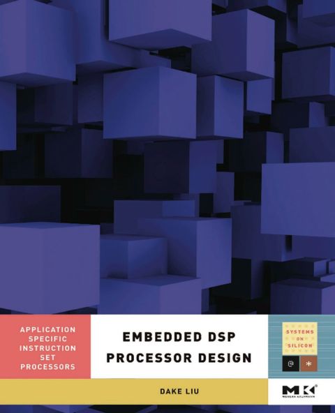 Cover image for book Embedded DSP Processor Design: Application Specific Instruction Set Processors