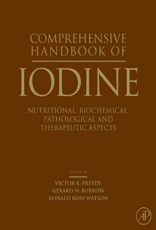 Comprehensive Handbook of Iodine: Nutritional, Biochemical, Pathological and Therapeutic Aspects