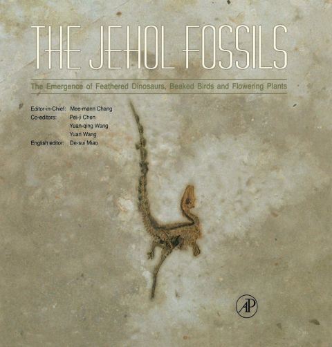 Cover image for book The Jehol Fossils: The Emergence of Feathered Dinosaurs, Beaked Birds and Flowering Plants