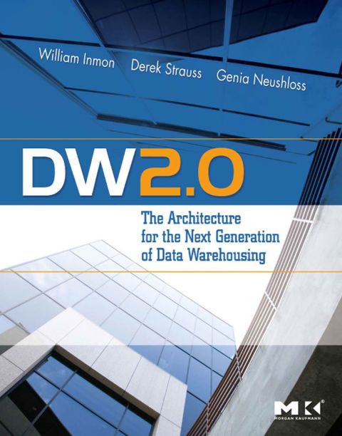 Cover image for book DW 2.0: The Architecture for the Next Generation of Data Warehousing: The Architecture for the Next Generation of Data Warehousing