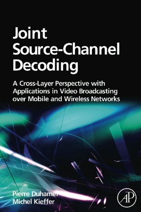 Cover image for book Joint Source-Channel Decoding: A Cross-Layer Perspective with Applications in Video Broadcasting