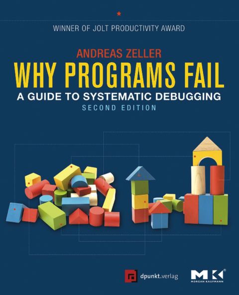 Cover image for book Why Programs Fail: A Guide to Systematic Debugging