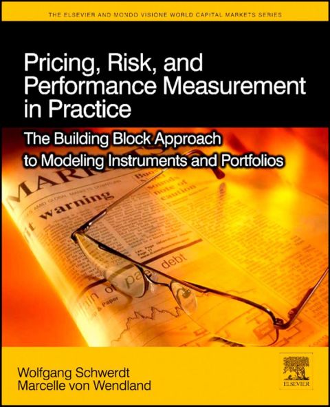 Cover image for book Pricing, Risk, and Performance Measurement in Practice: The Building Block Approach to Modeling Instruments and Portfolios