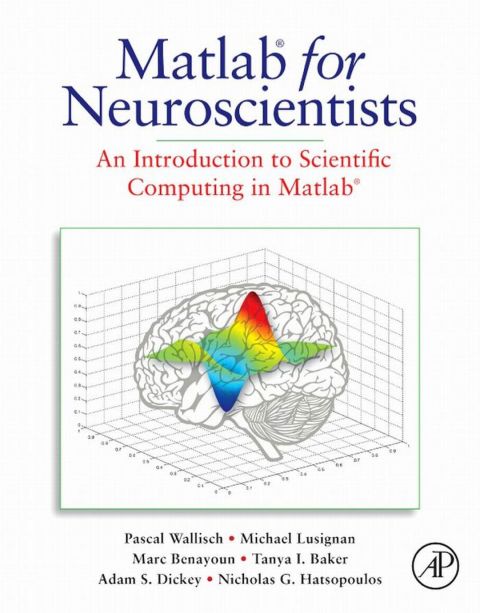 Cover image for book MATLAB for Neuroscientists: An Introduction to Scientific Computing in MATLAB