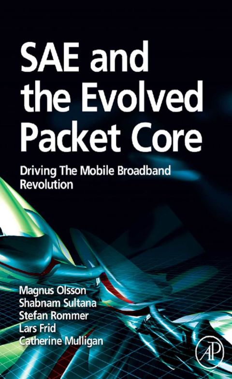 Cover image for book SAE and the Evolved Packet Core: Driving the Mobile Broadband Revolution